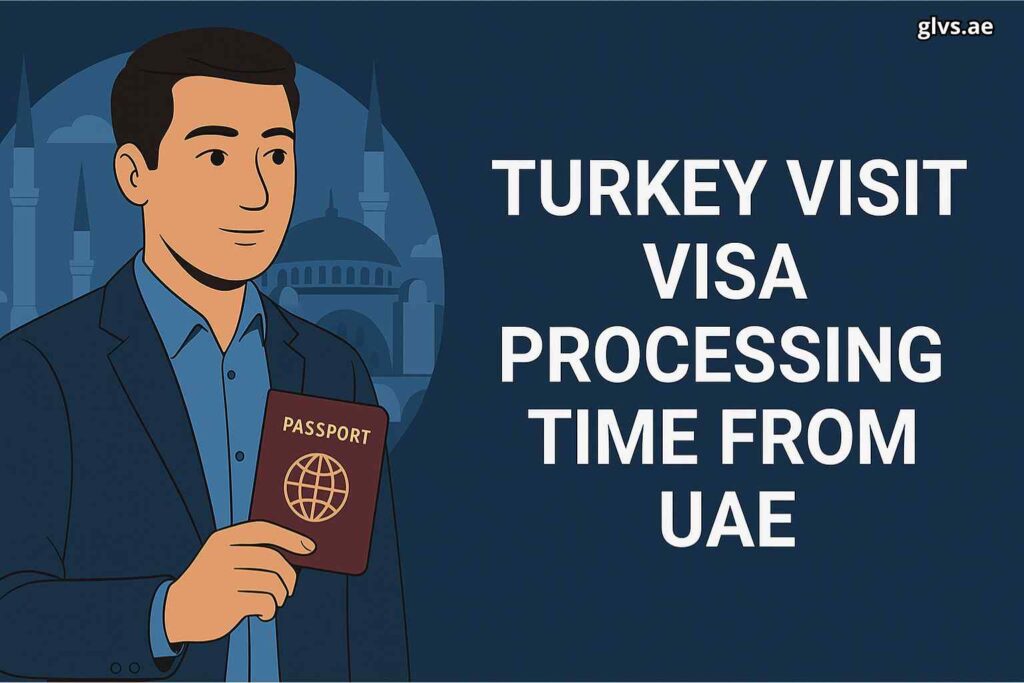 Turkey Visit Visa Processing Time from UAE