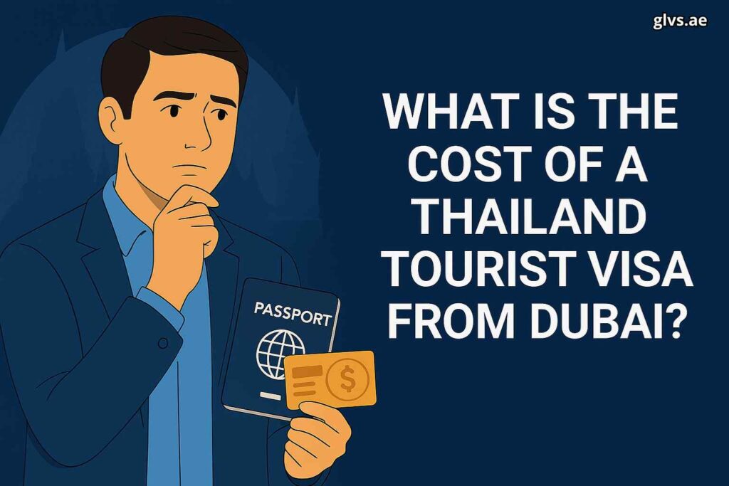 What Is the Cost of a Thailand Tourist Visa from Dubai?