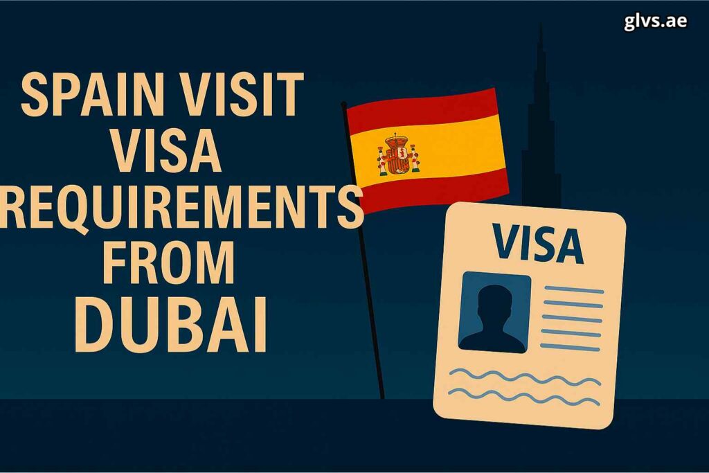 Spain Visit Visa Requirements from Dubai