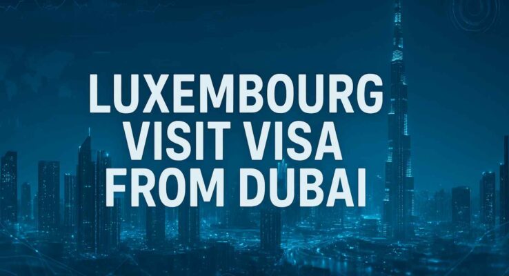 Luxembourg Visit Visa From Dubai